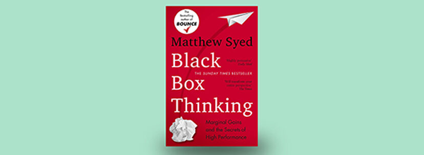 Black Box Thinking: The Surprising Truth About Success by Matthew Syed